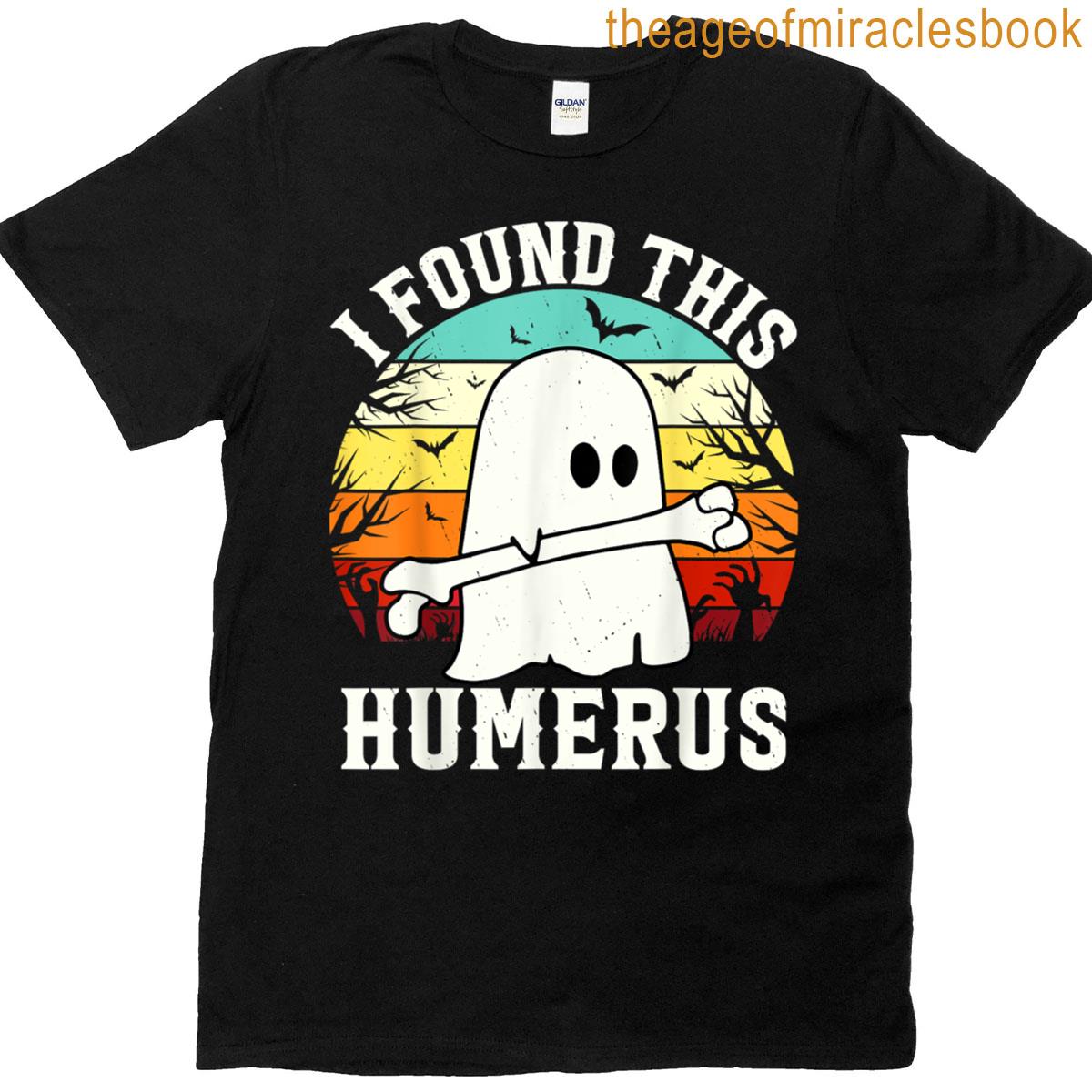 Funny Halloween I Found This Humerus Ghost Bone Halloween T-shirt