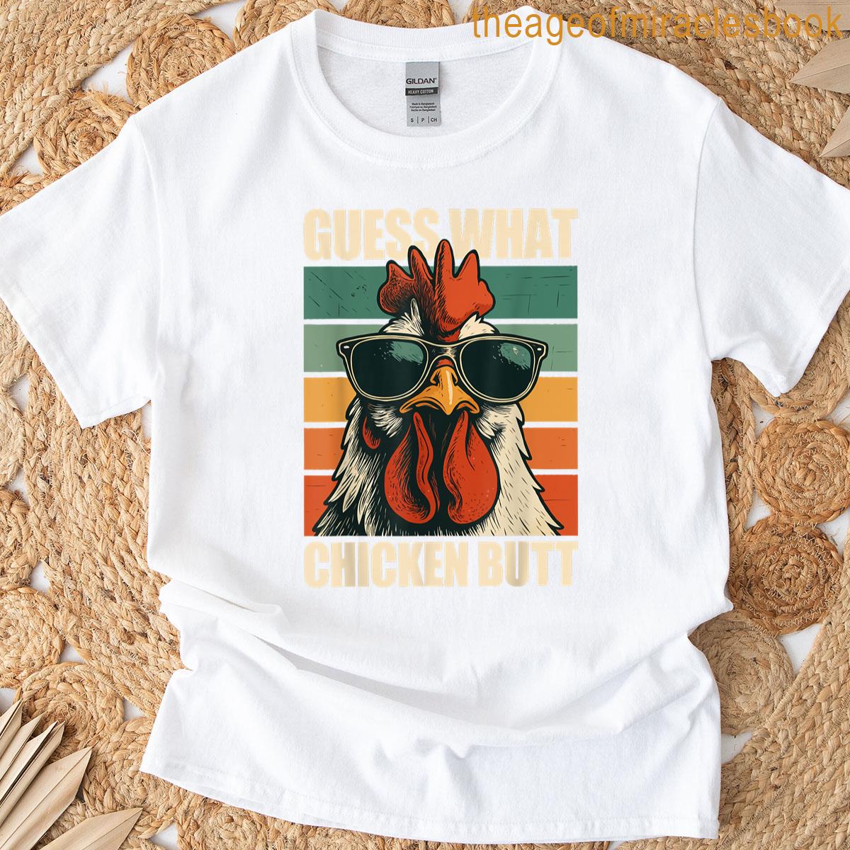 Guess What Chicken Butt T-shirt