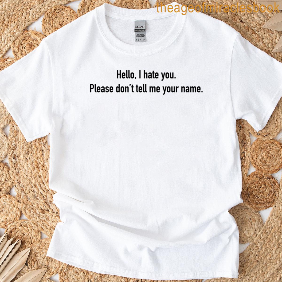 Hello I Hate You T-shirt