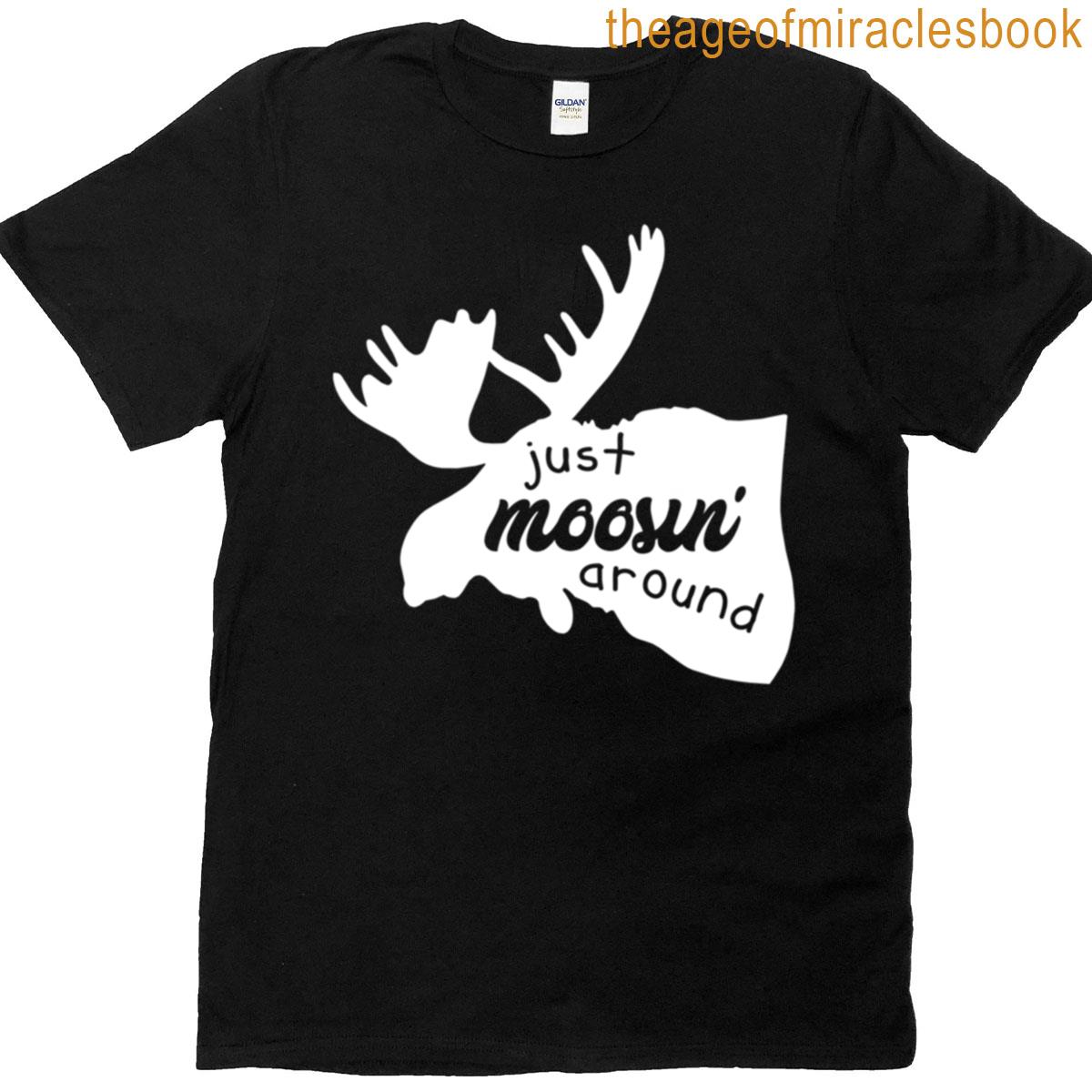 Just Moosin Around T-shirt