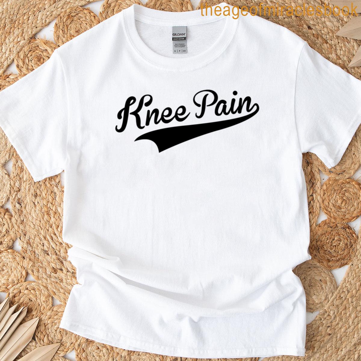Knee Pain T-shirt