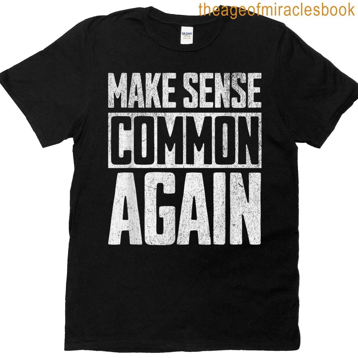 Make Sense Common Again T-shirt