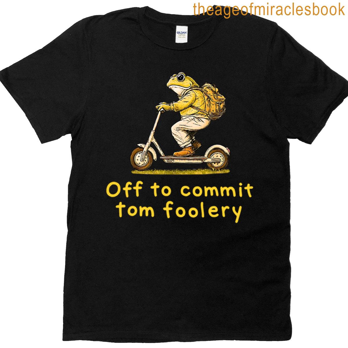 Off To Commit Tom Foolery Frog Funny Weirdcore Meme T-shirt