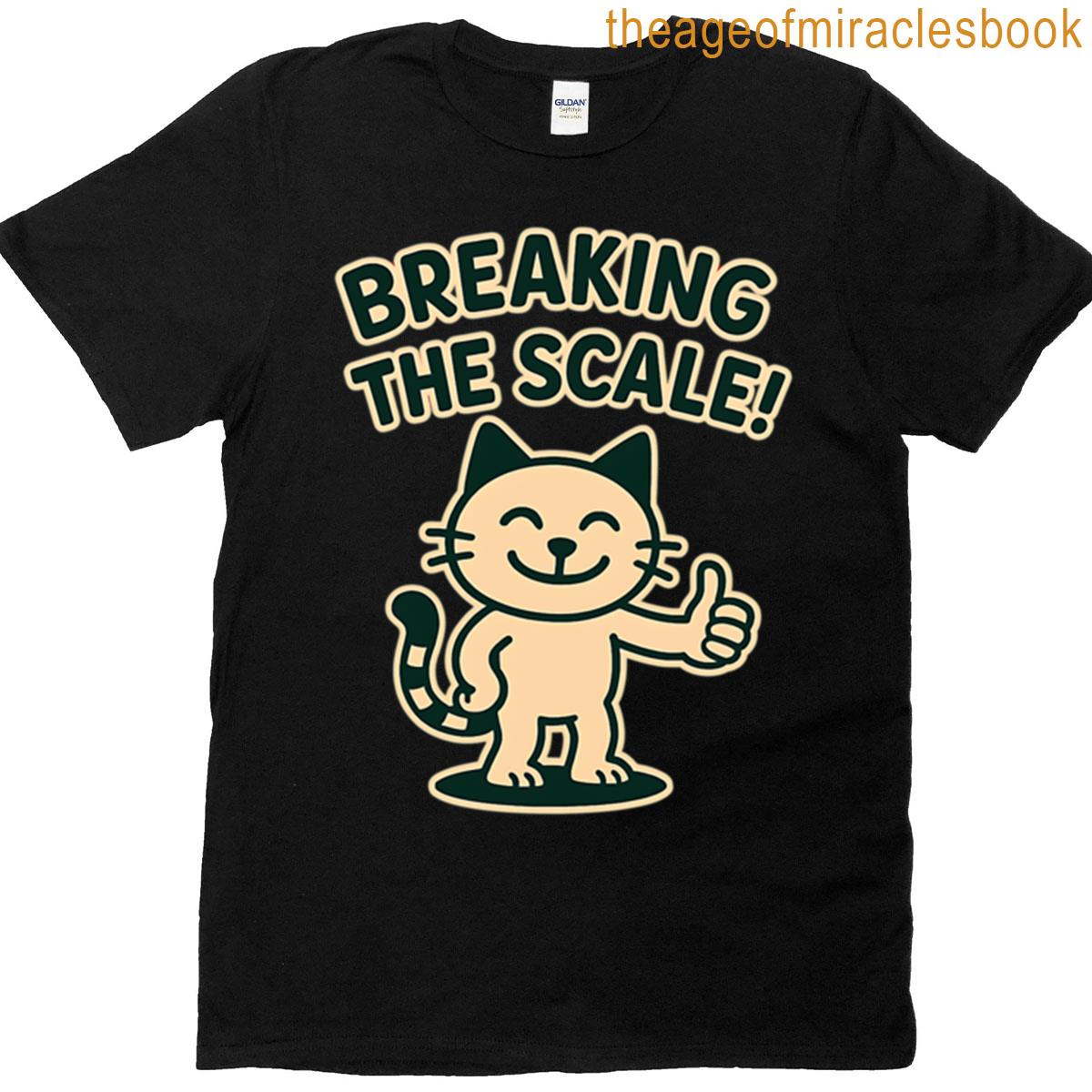 Proudly Breaking The Scale T-shirt
