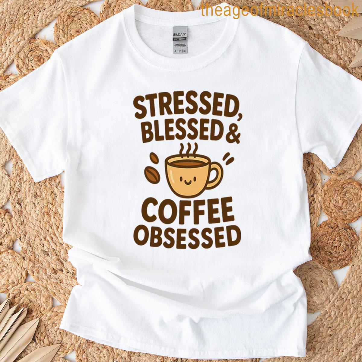 Stressed Blessed Coffee Obsessed Oversized T-shirt