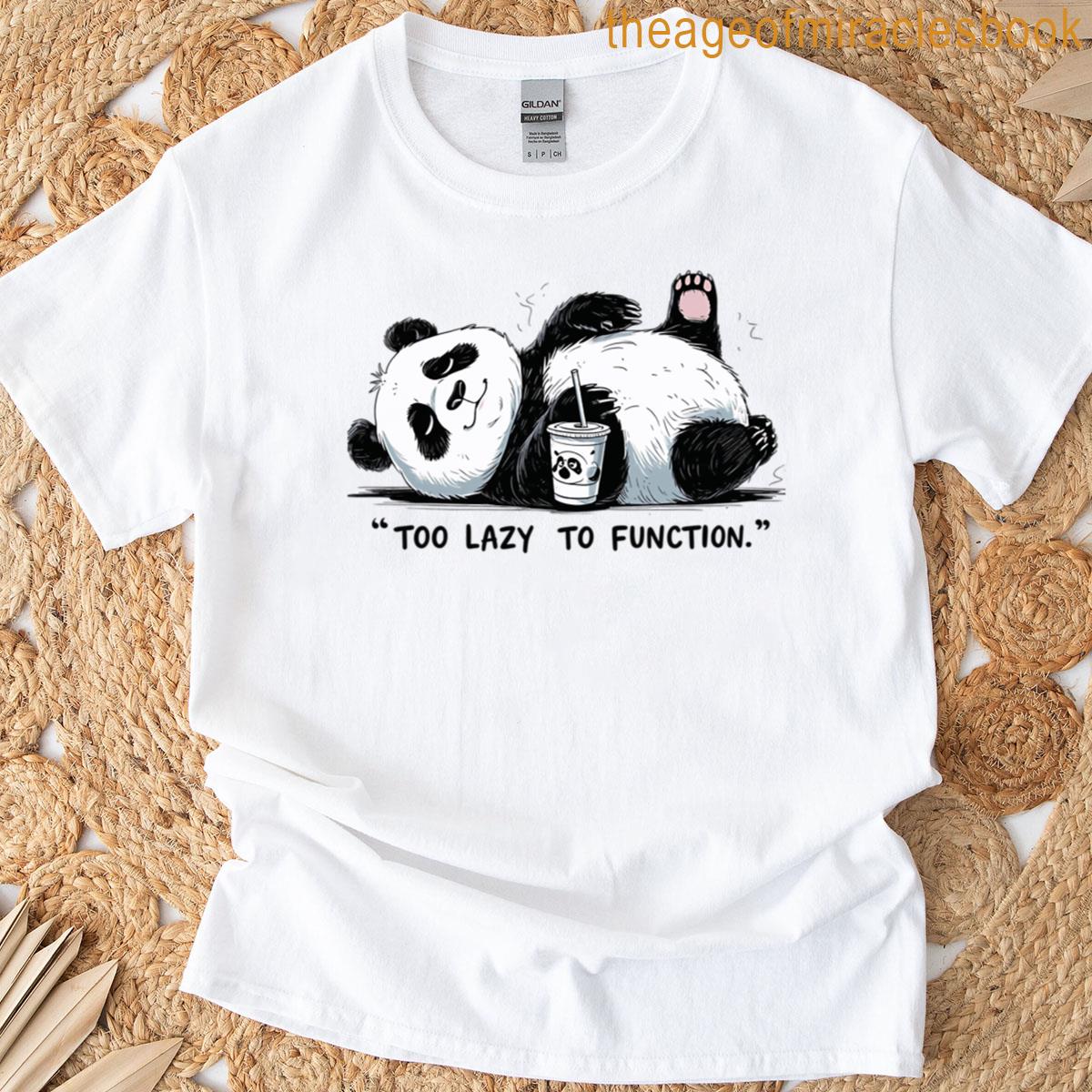Too Lazy To Function T-shirt
