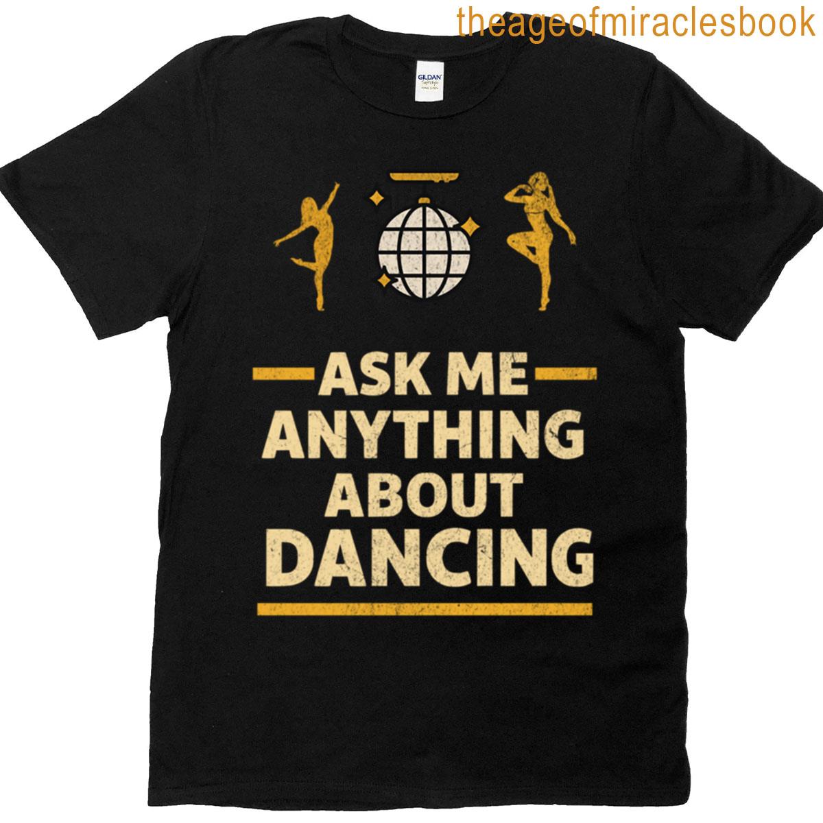 Ask Me Anything About Dancing Retro Disco Style T-shirt