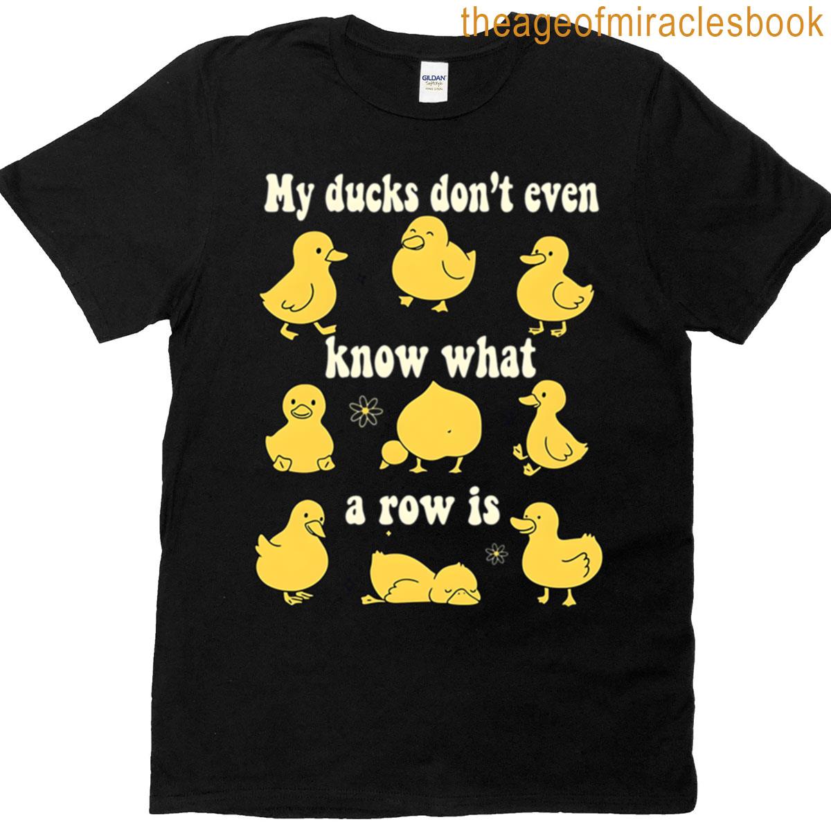 Ducks Not In A Row T-shirt