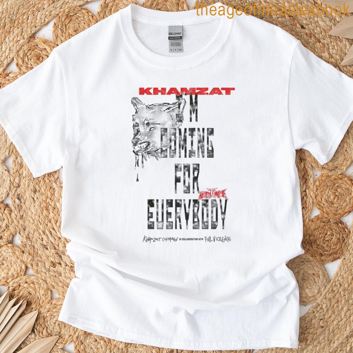 Khamzat Chimaev Coming For Everybody T-shirt