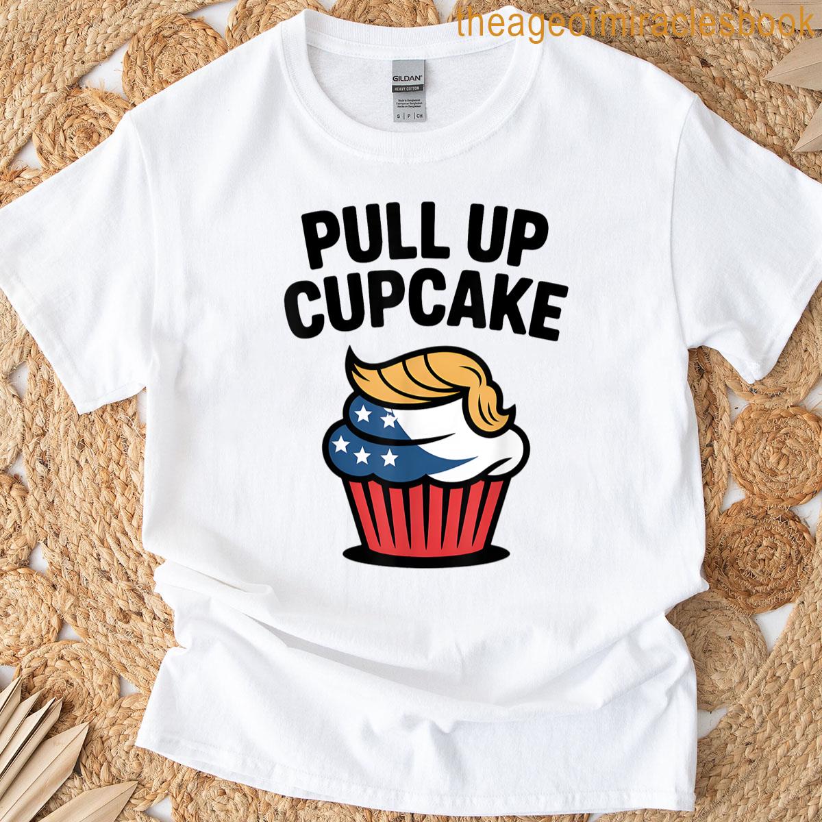 Pull Up Cupcake Funny Tee T-shirt