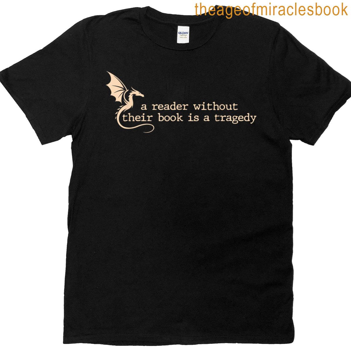 A Reader Without Their Book Is A Tragedy Dragon Lover Reader T-shirt