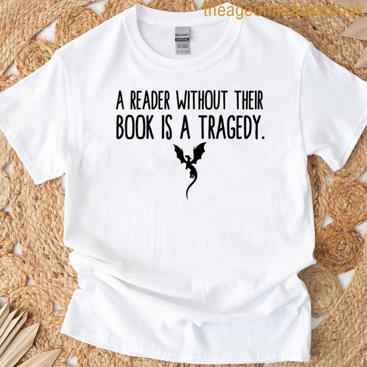 A Reader Without Their Book Is A Tragedy-dragon Rider T-shirt
