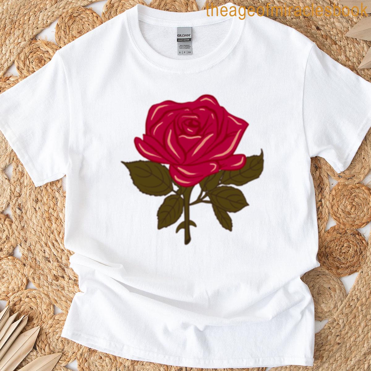 A Rose Is A Rose To A Rose T-shirt