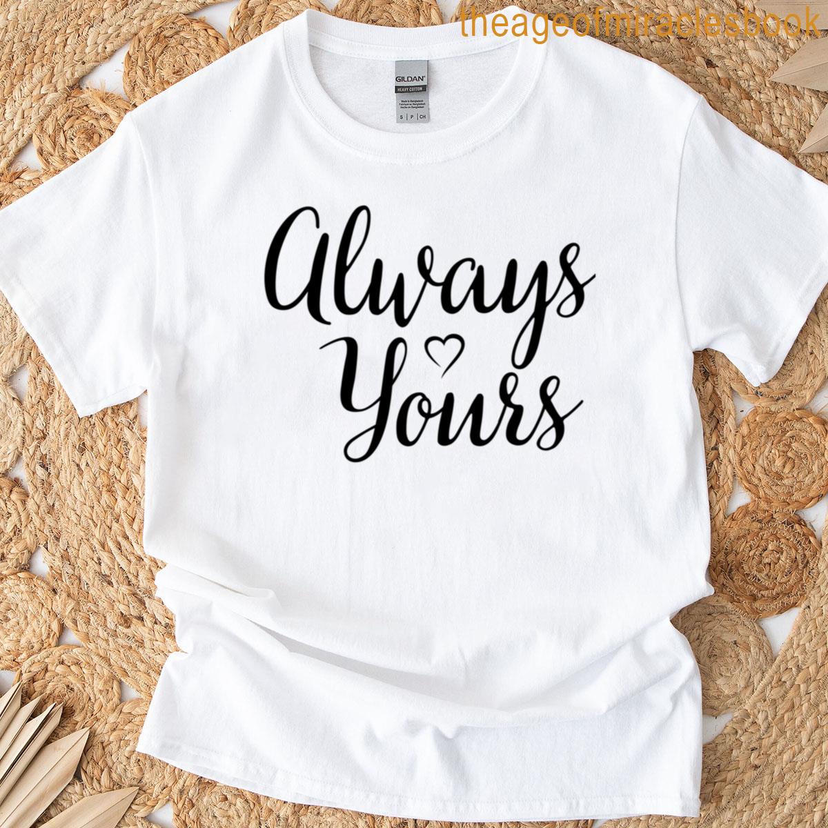 Always Yours Fancy T-shirt