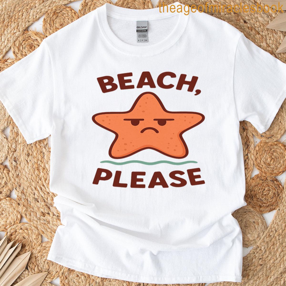 Beach Please Grumpy Starfish Summer Pun Design T-shirt
