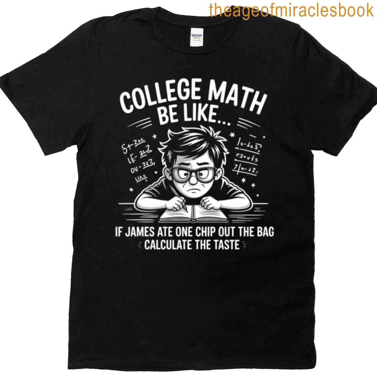 College Math If James Ate One Chip Student Confusion T-shirt