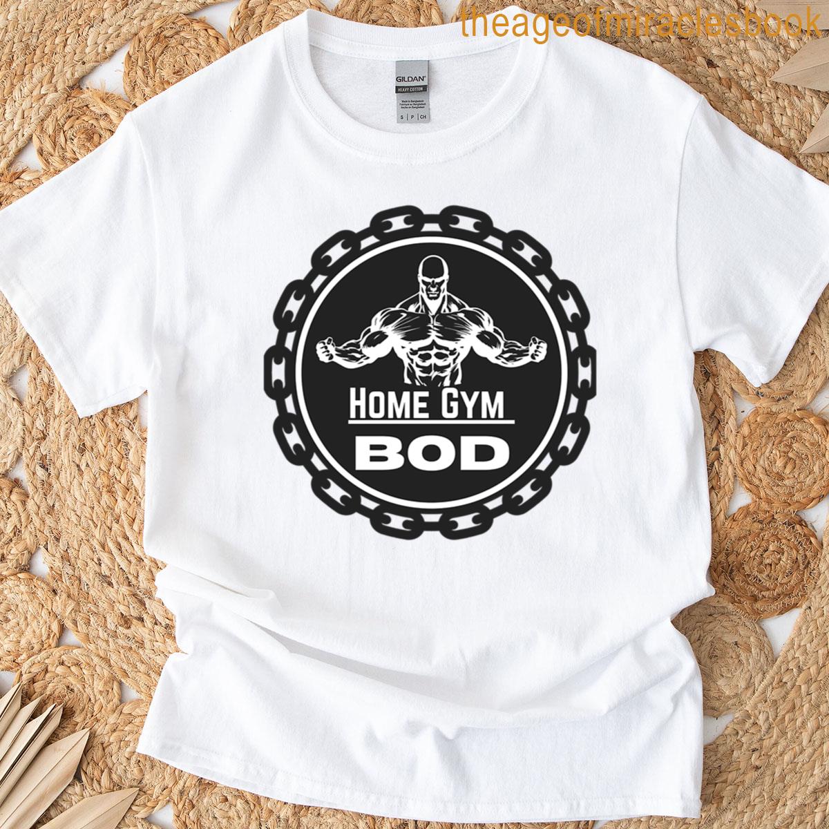 Home Gym Bod Design T-shirt