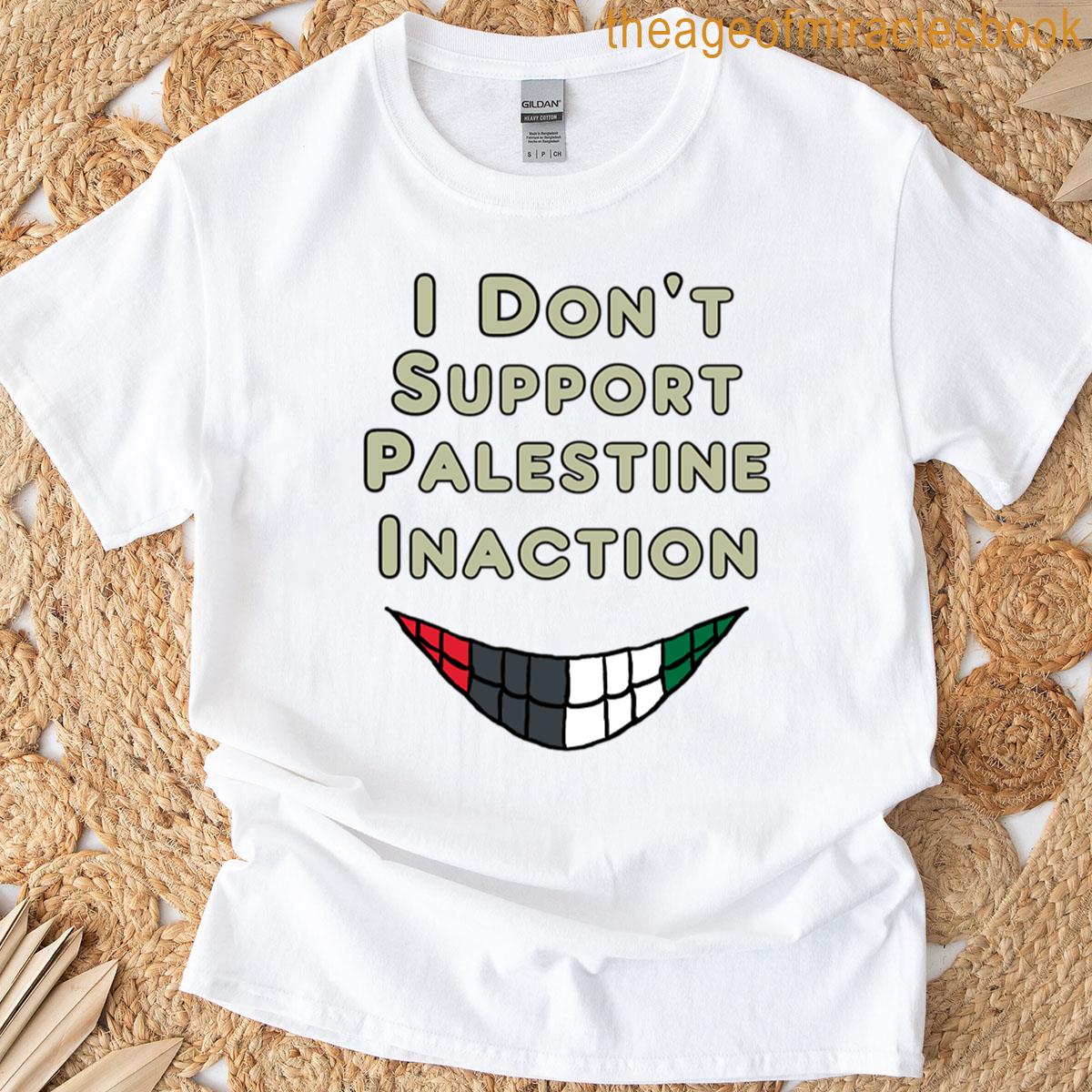 I Dont Support Palestine Inaction T-shirt