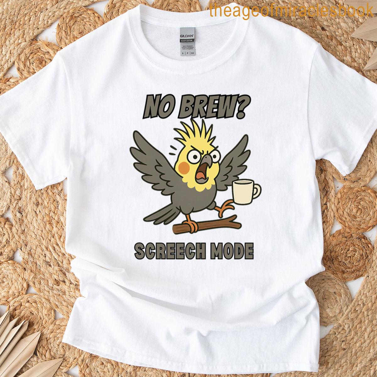 No Brew Screech Mode T-shirt