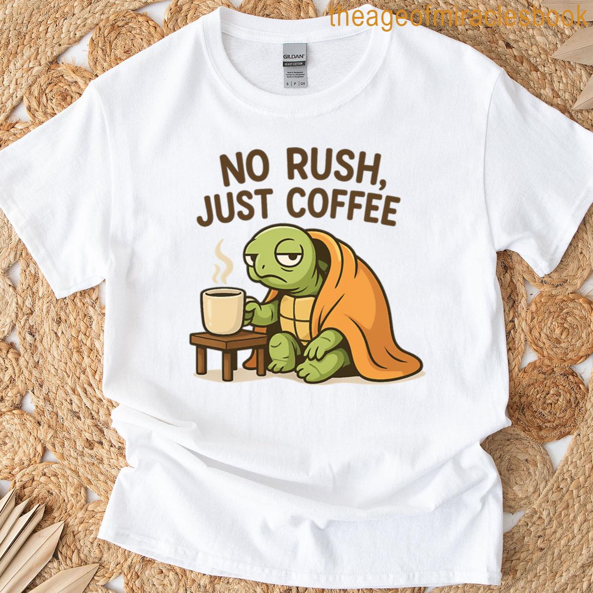 No Rush Just Coffee Turtle Morning Mood T-shirt