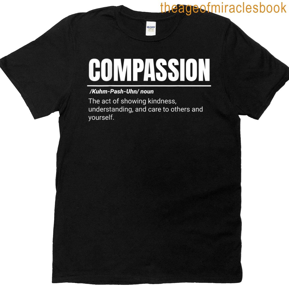 Positive Message Definition Of Compassion T-shirt