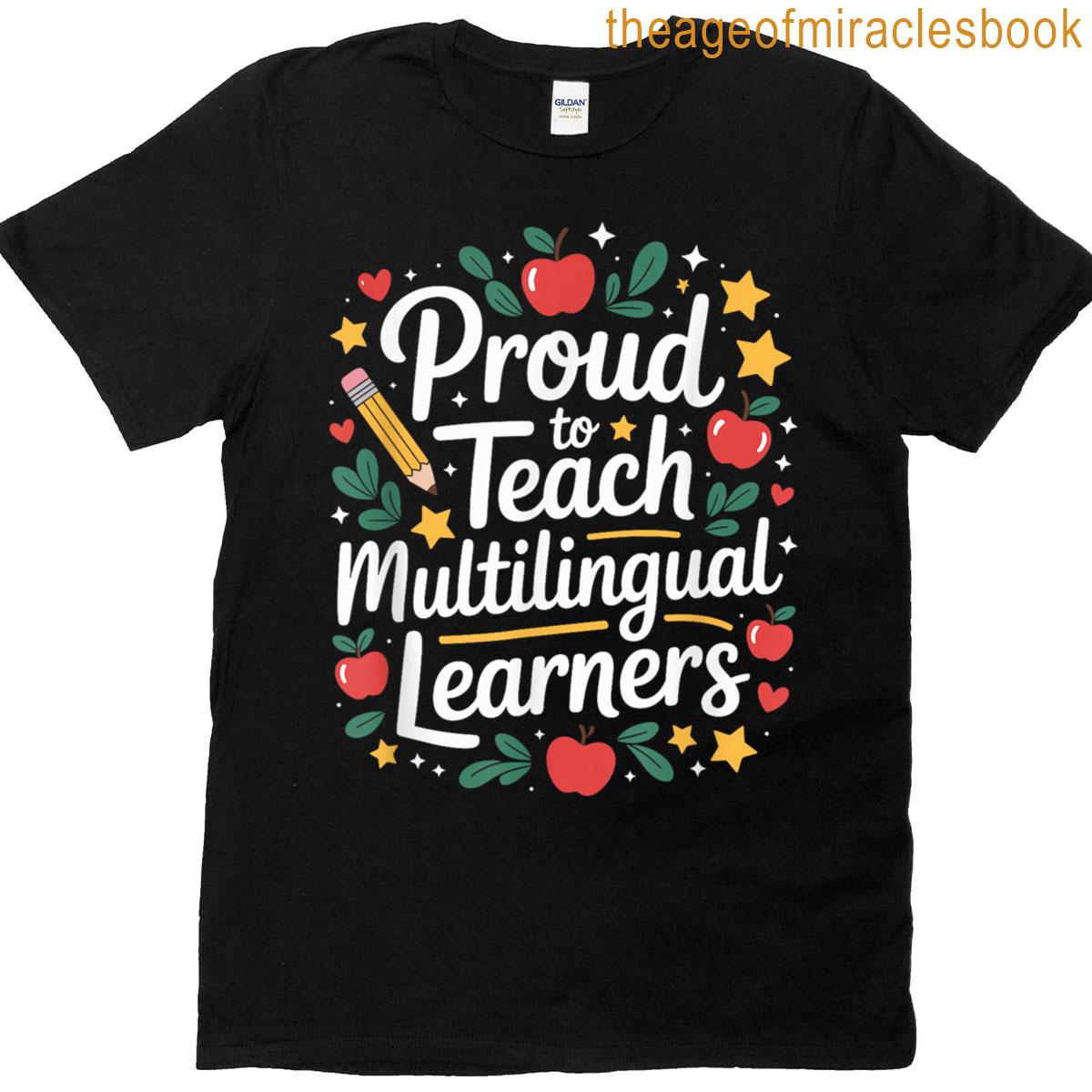 Proud To Teach Multilingual Learners Esol Language Teaching T-shirt