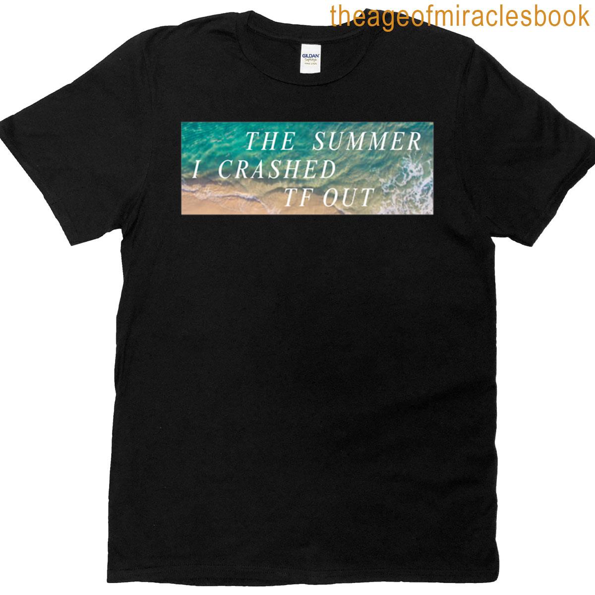 The Summer I Crashed Tf Out T-shirt