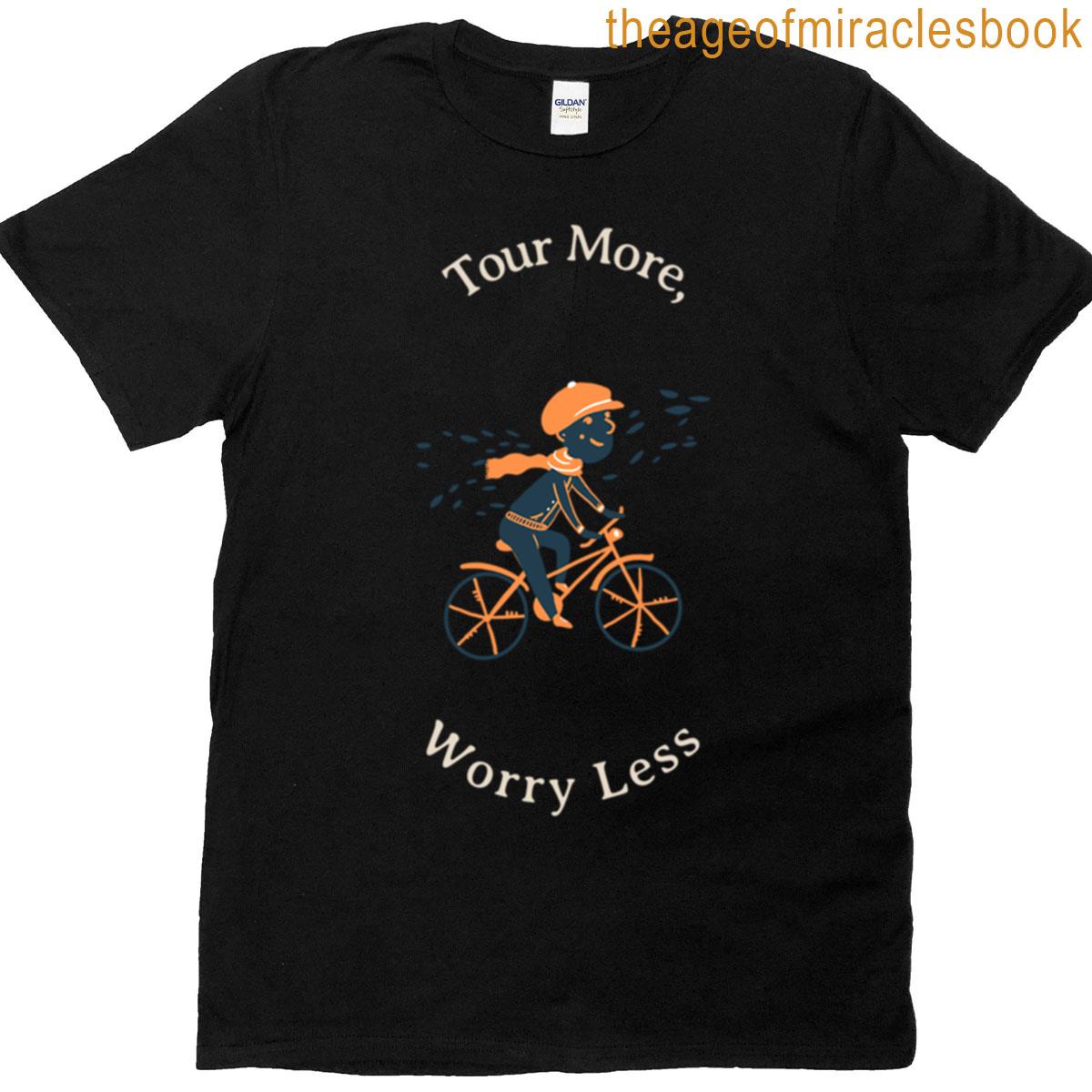 Tour More Worry Less T-shirt