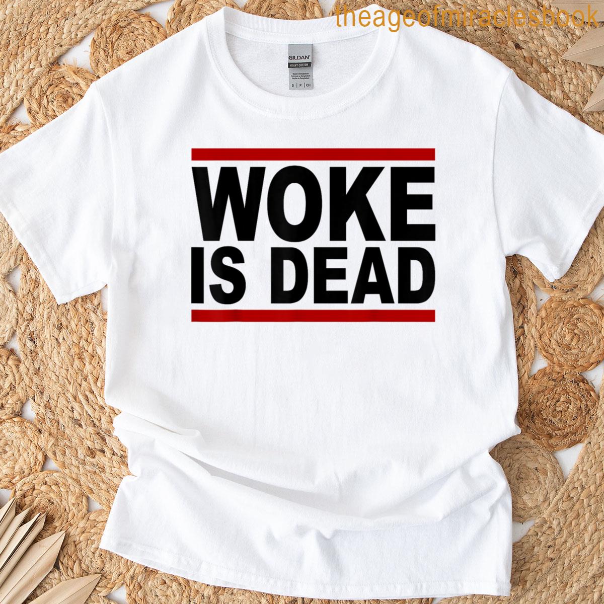 Woke Is Dead T-shirt