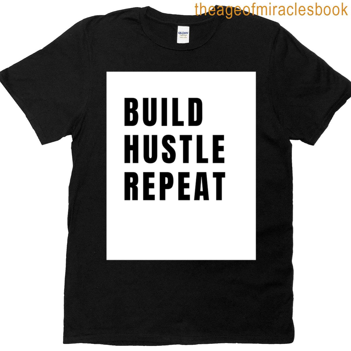 Build Hustle Repeatentrepreneur Motivation Grind T-shirt
