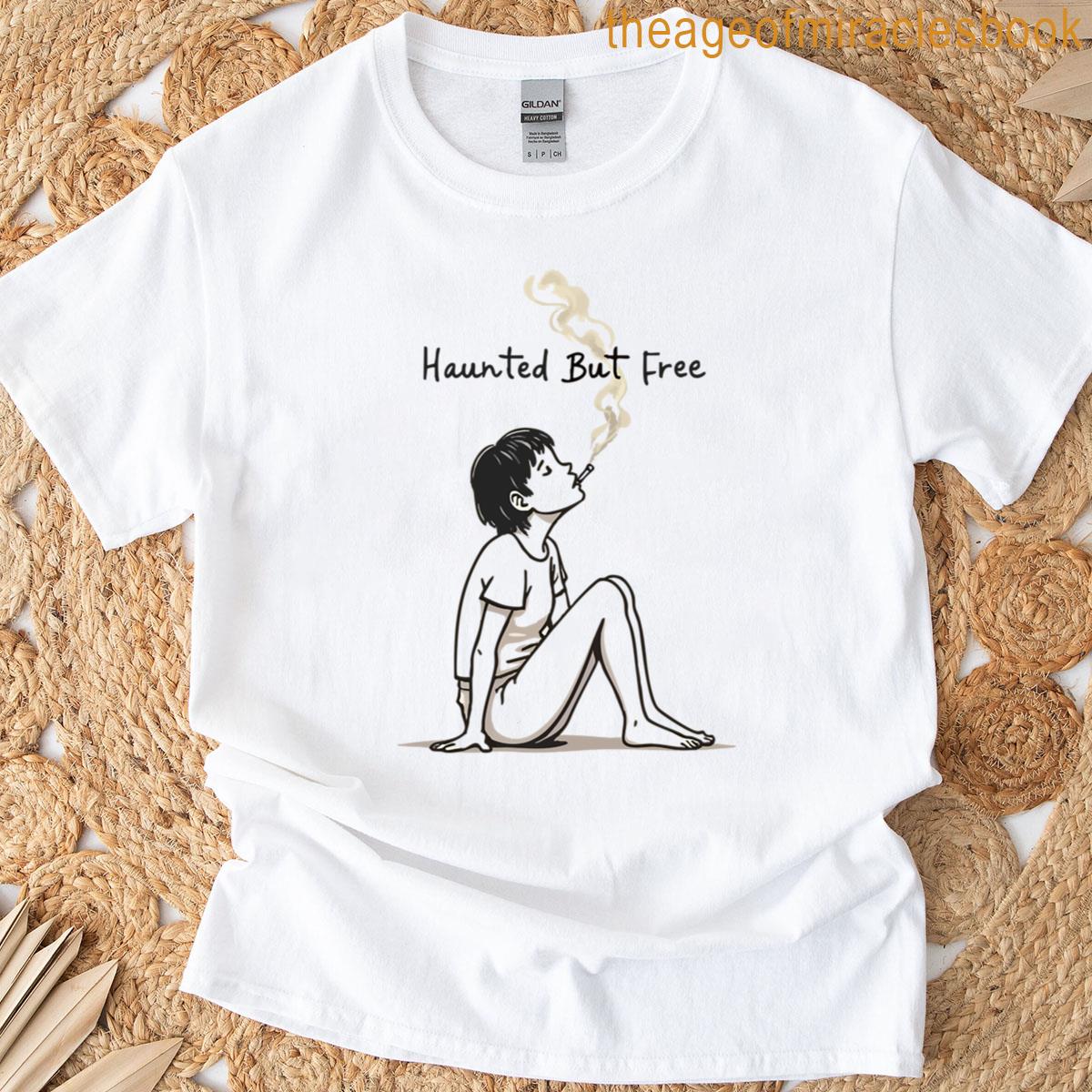 Emotional Depth Haunted But Free T-shirt