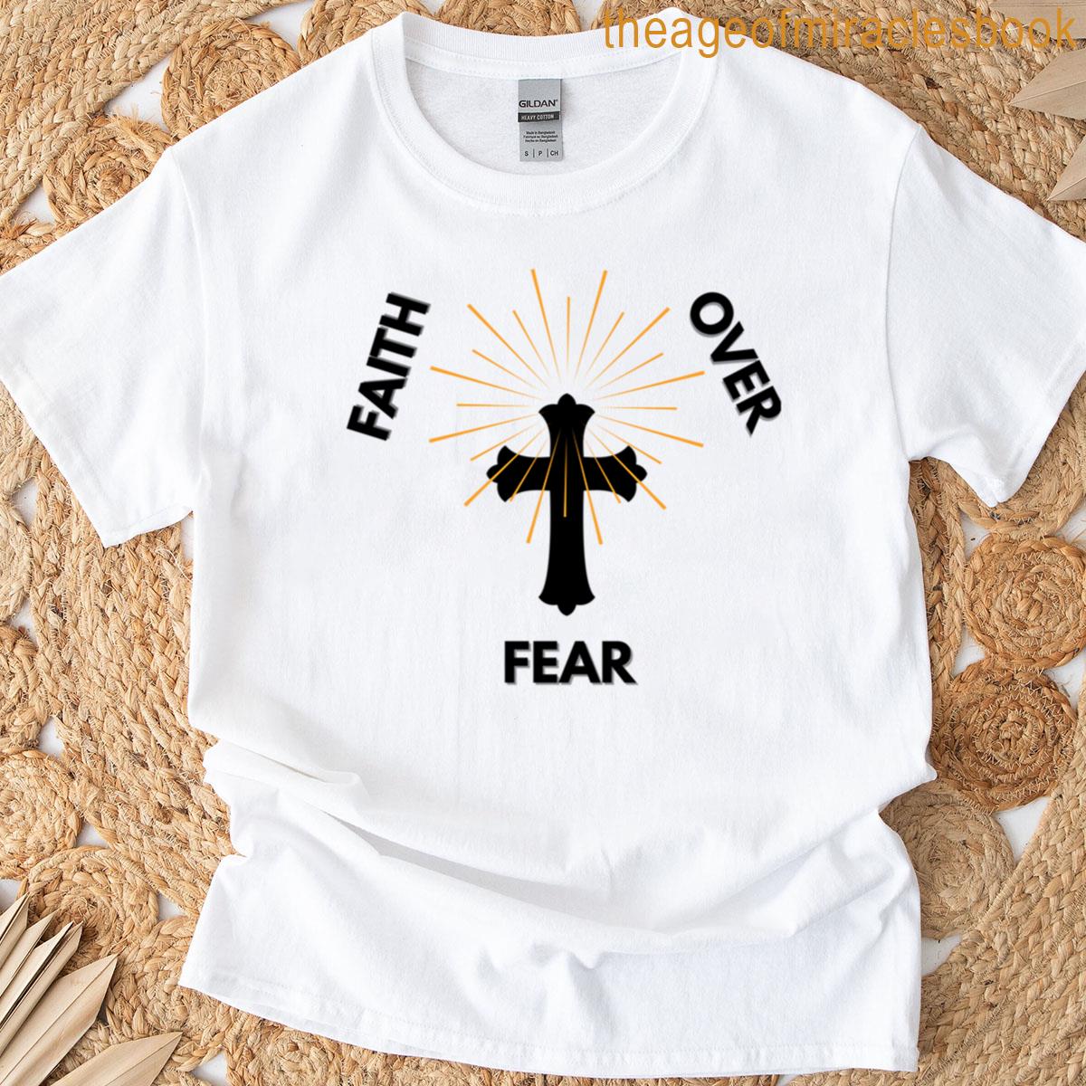 Faith Over Fear T-shirt