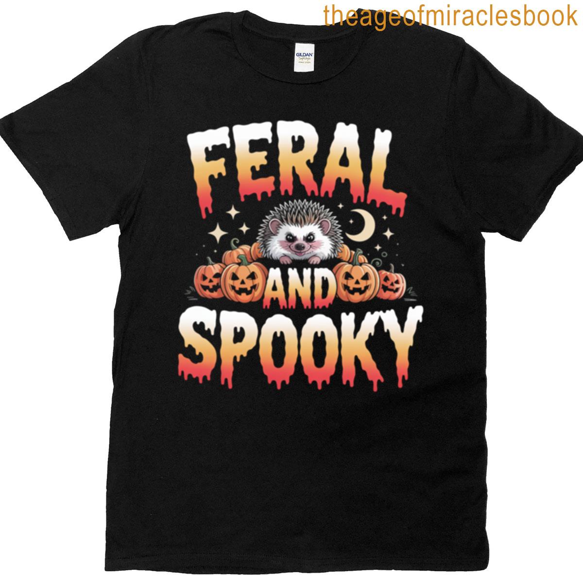 Feral And Spooky Funny T-shirt