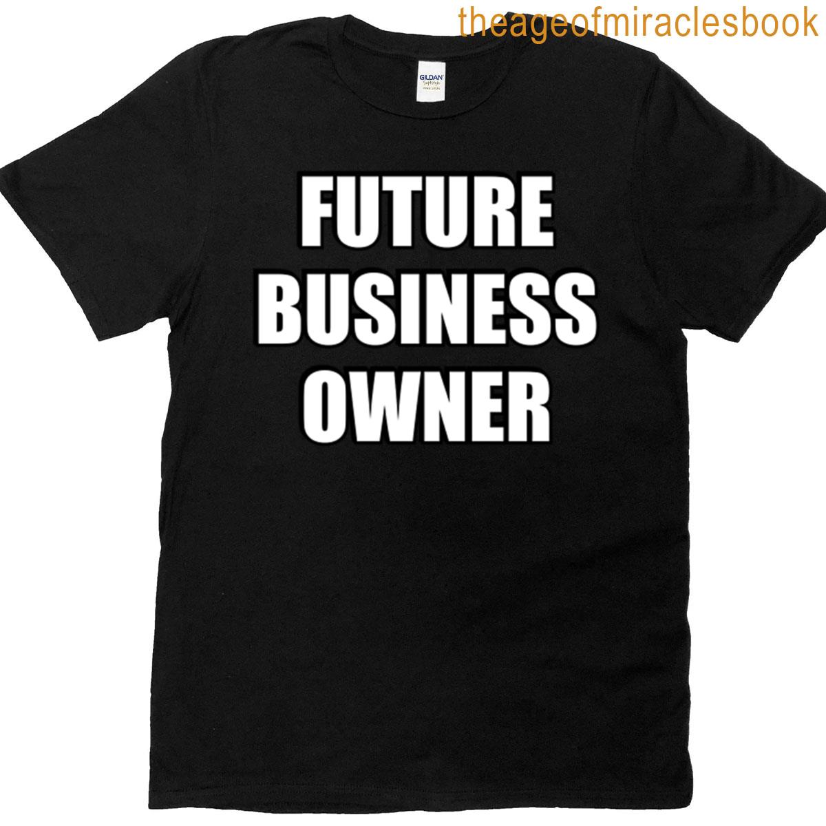 Future Business Owner T-shirt