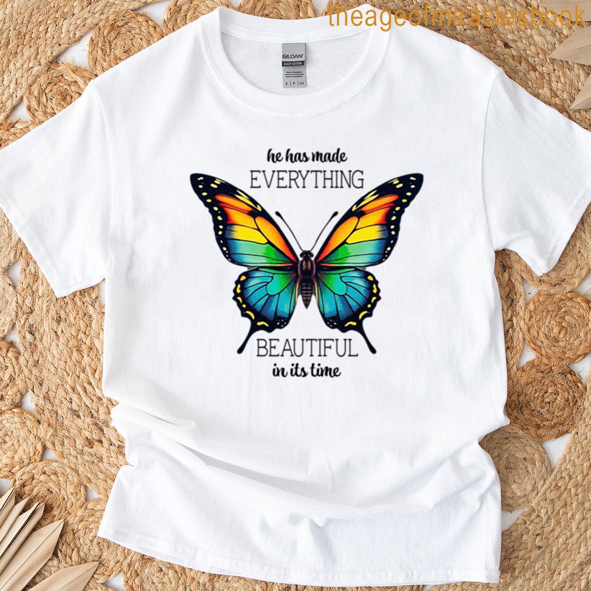 He Has Made Everything Beautiful In Its Time – Ecclesiastes 311 T-shirt