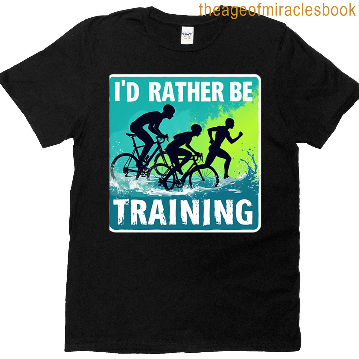 Id Rather Be Training Triathlon Motivation Sticker T-shirt