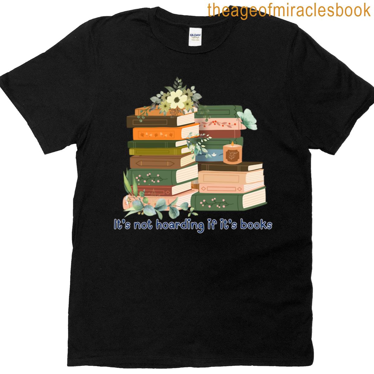 Its Not Hoarding If Its Books T-shirt