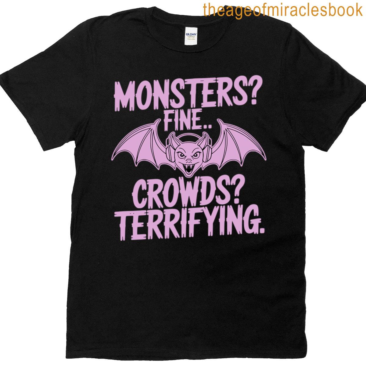 Monsters Fine Crowds Terrifying T-shirt