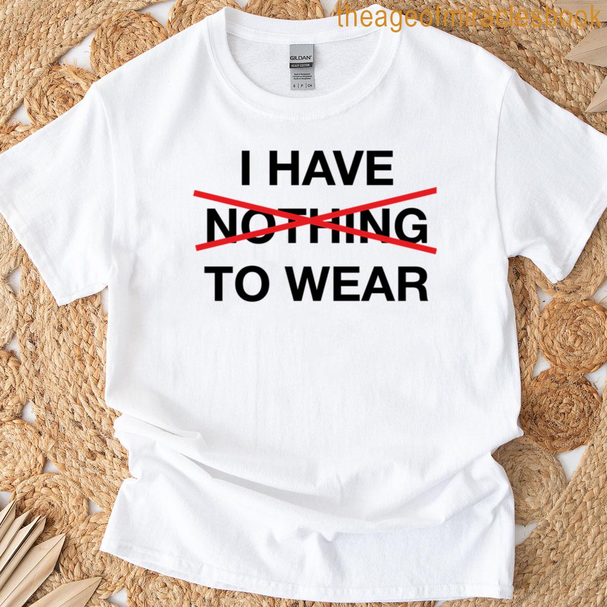Nothing To Wear T-shirt