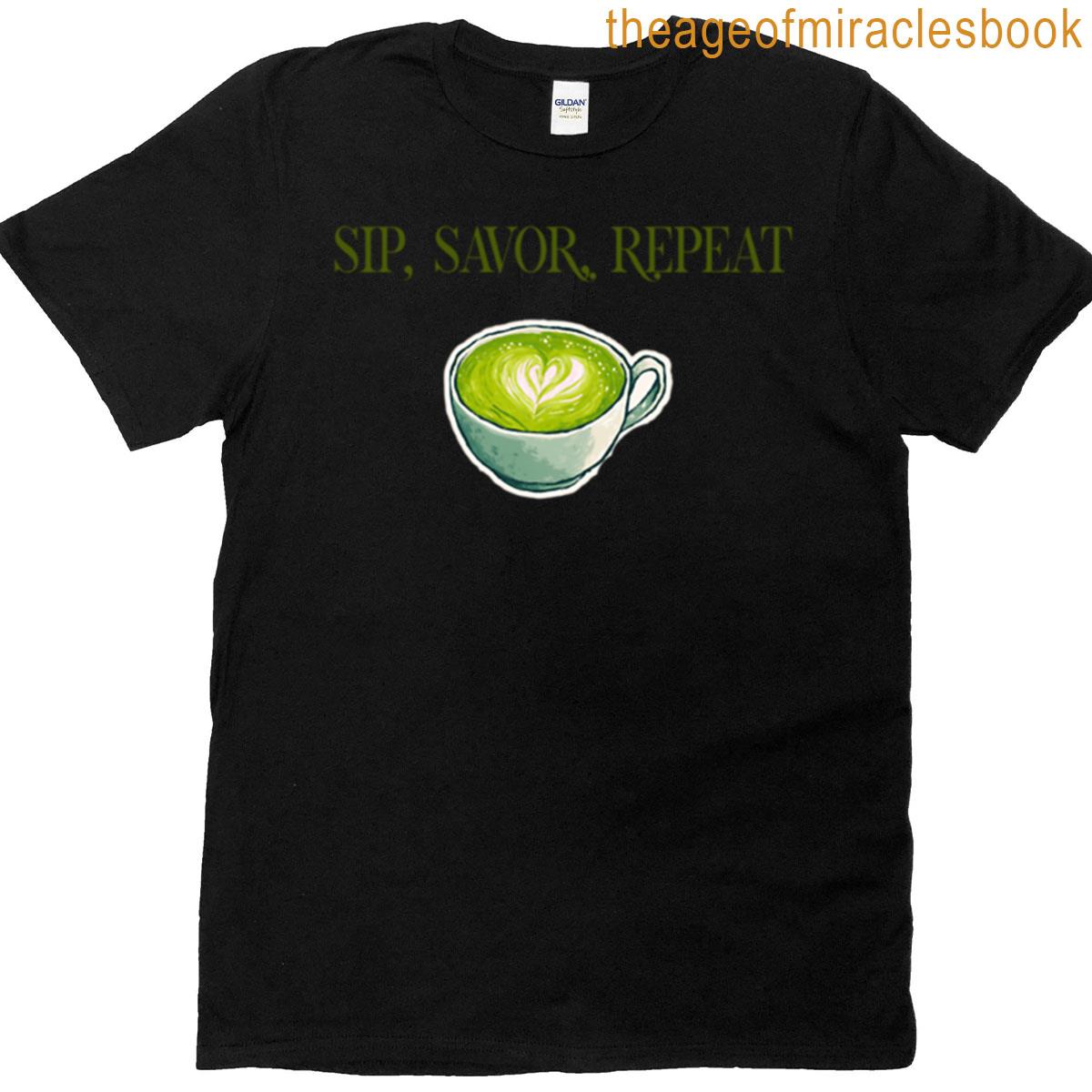 Sip Savor Repeat Mindful Matcha Tea Quote T-shirt