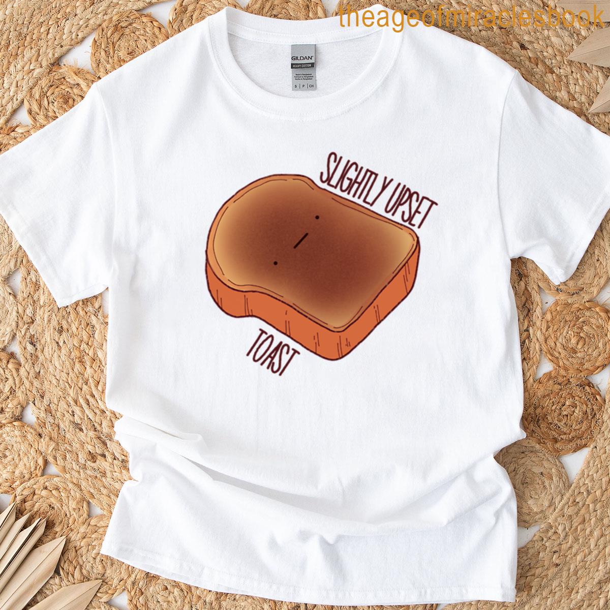 Slightly Upset Toast T-shirt