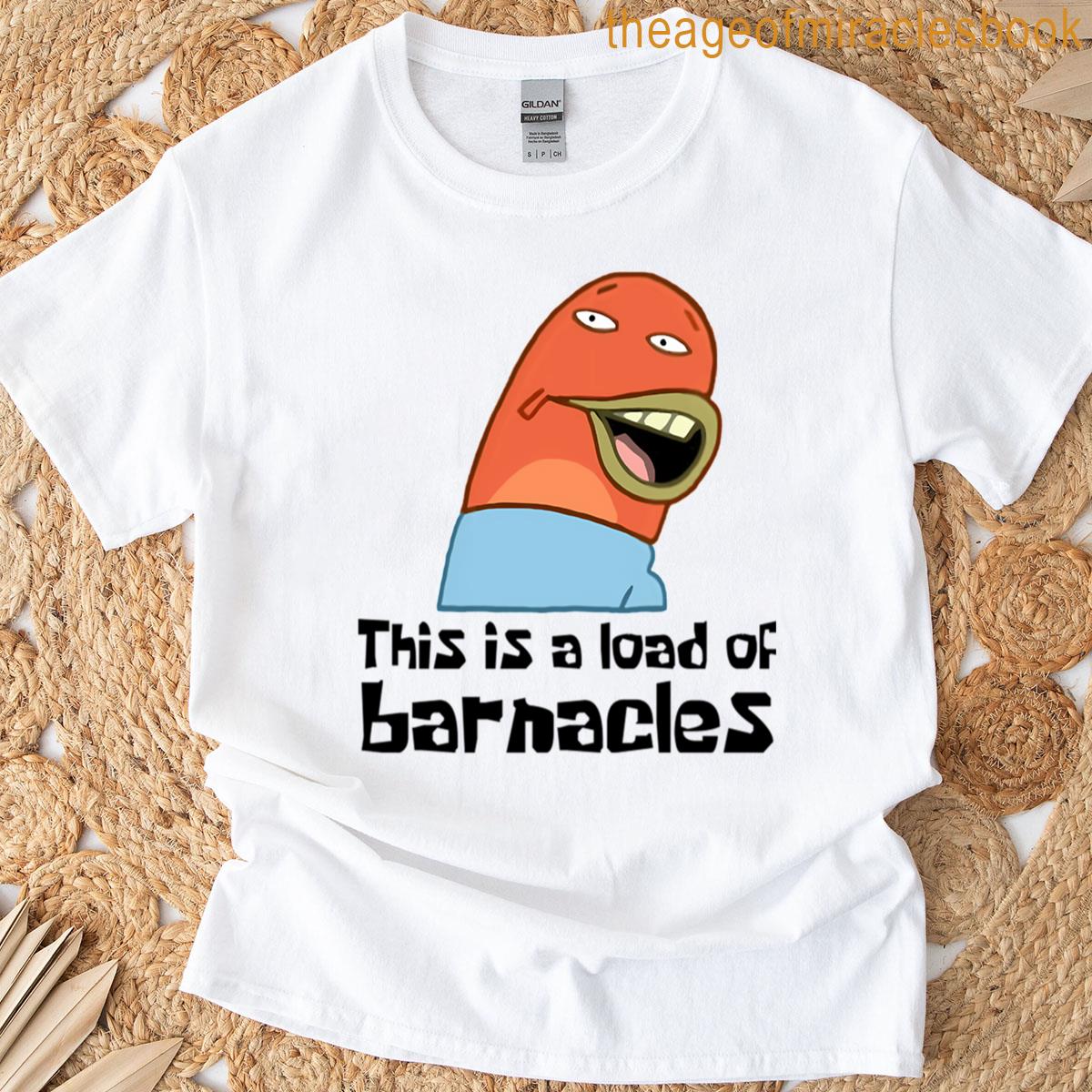 Spongebob This Is A Load Of Barnacles T-shirt