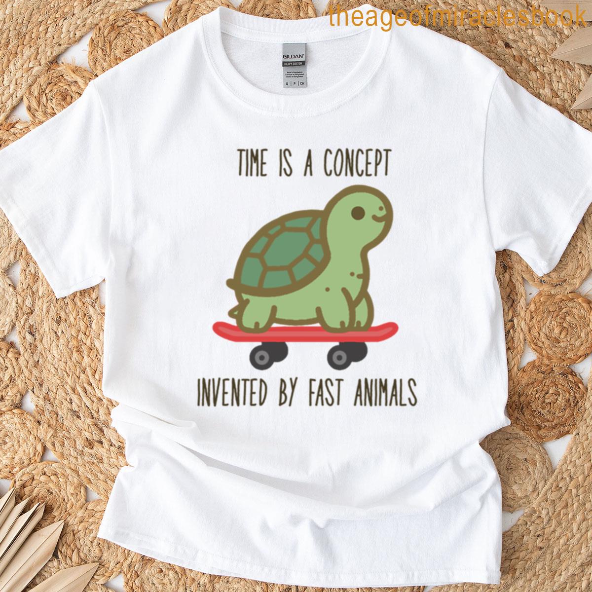 Time Is A Concept Invented Y Fast Animals Turtle T-shirt