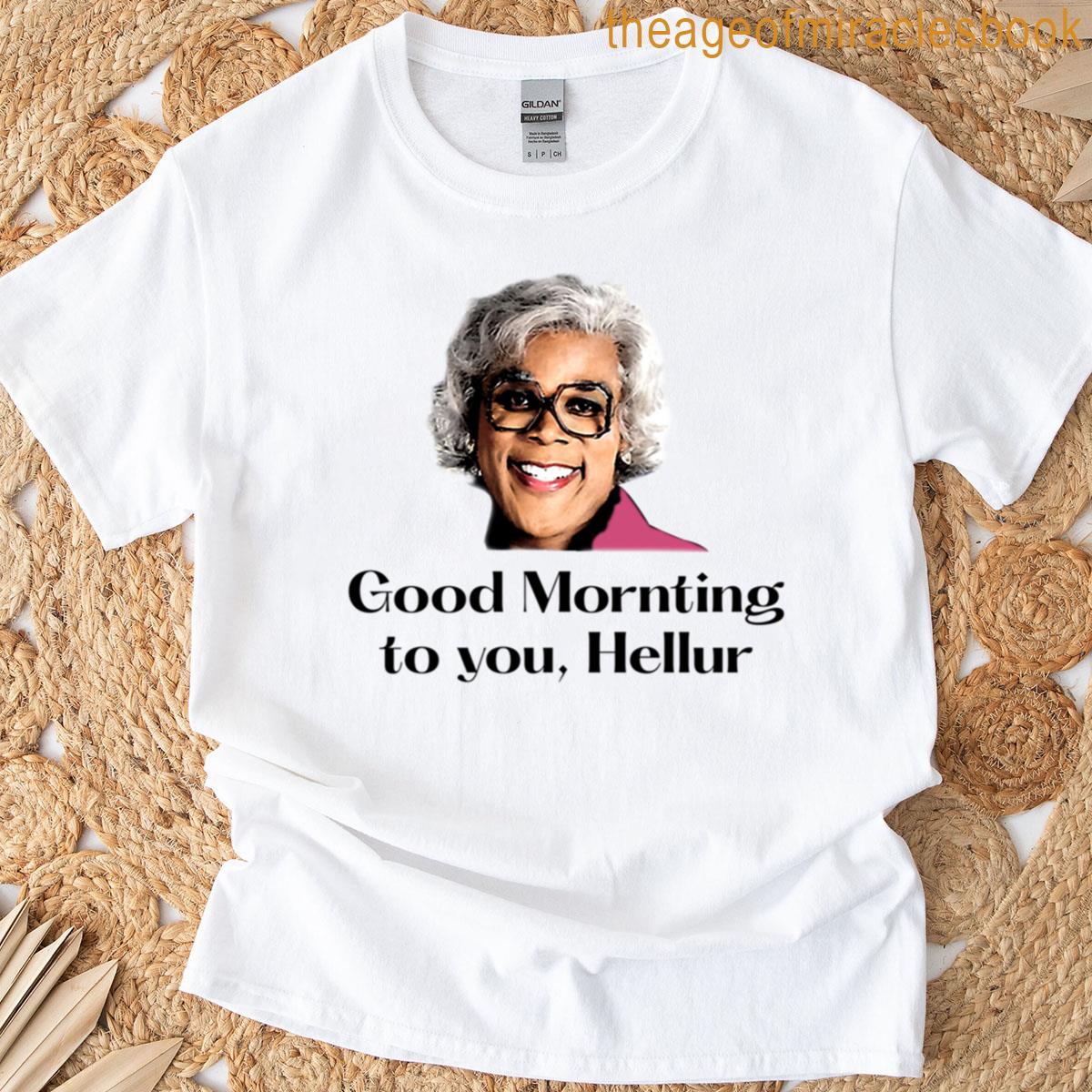 17-5madea Good Mornting Custom Handmade T-shirt 17-5madea Good Mornting Custom Handmade T-shirt