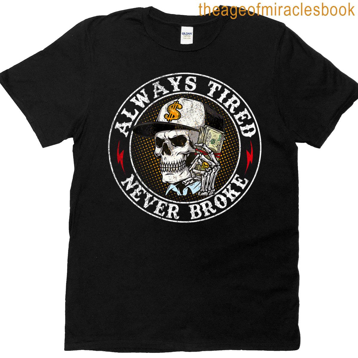 Always Tired Never Broke Skull On Back T-shirt
