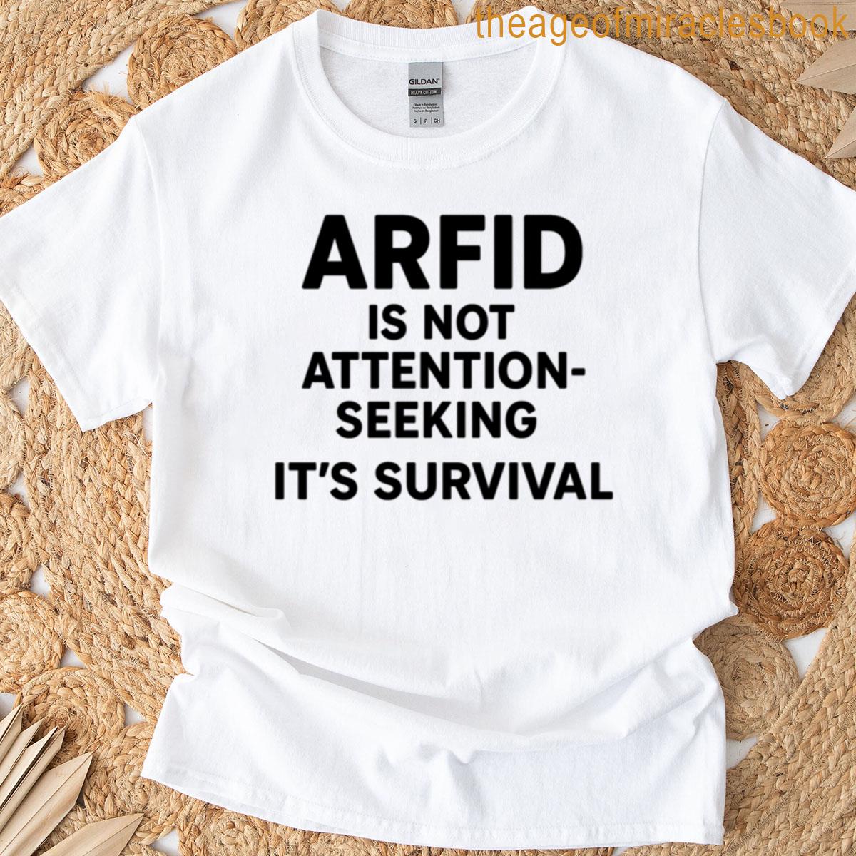 Arfid Is Not Attention-seeking Its Survival T-shirt