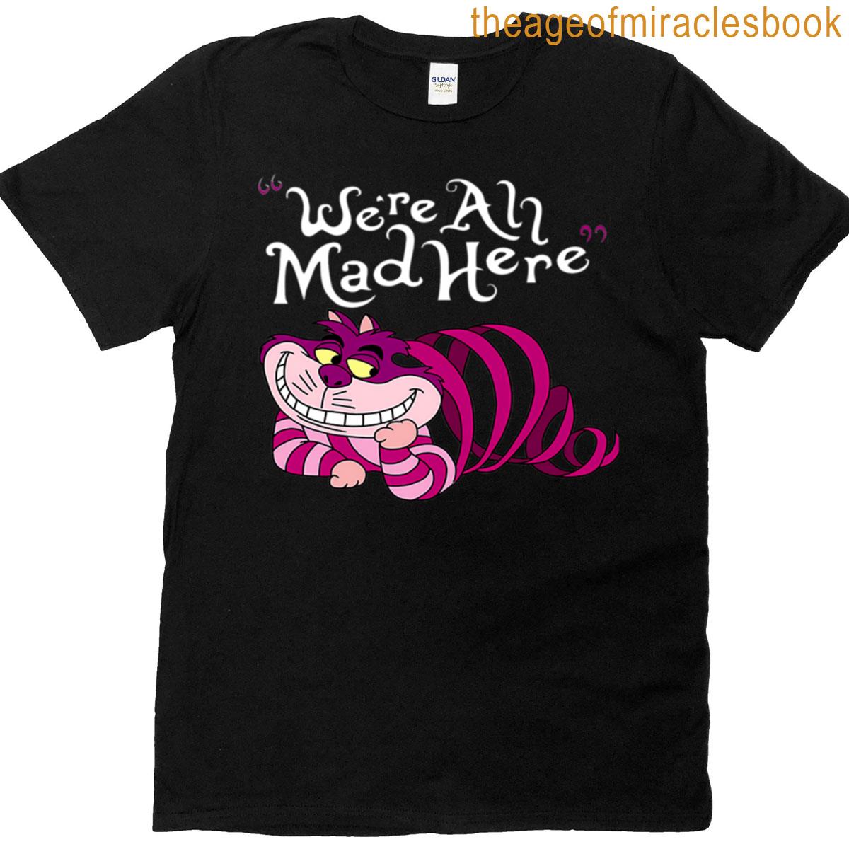 Cheshire Cat Were All Mad Here Cat T-shirt