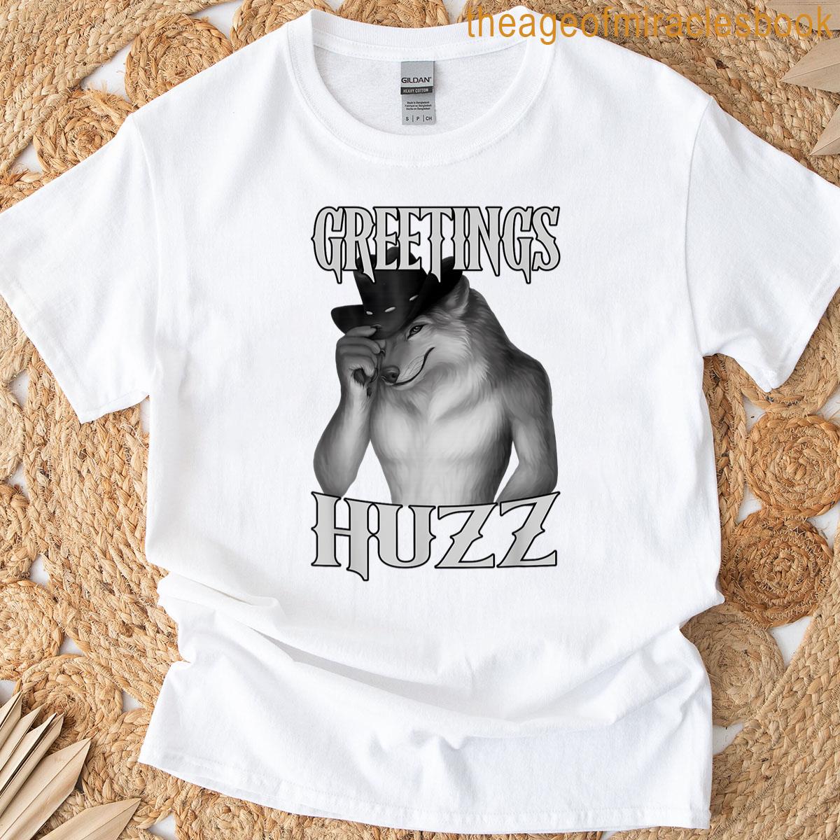 Greetings Huzz Funny Alpha Male Wolf Meme Brainrot Cringe T-shirt