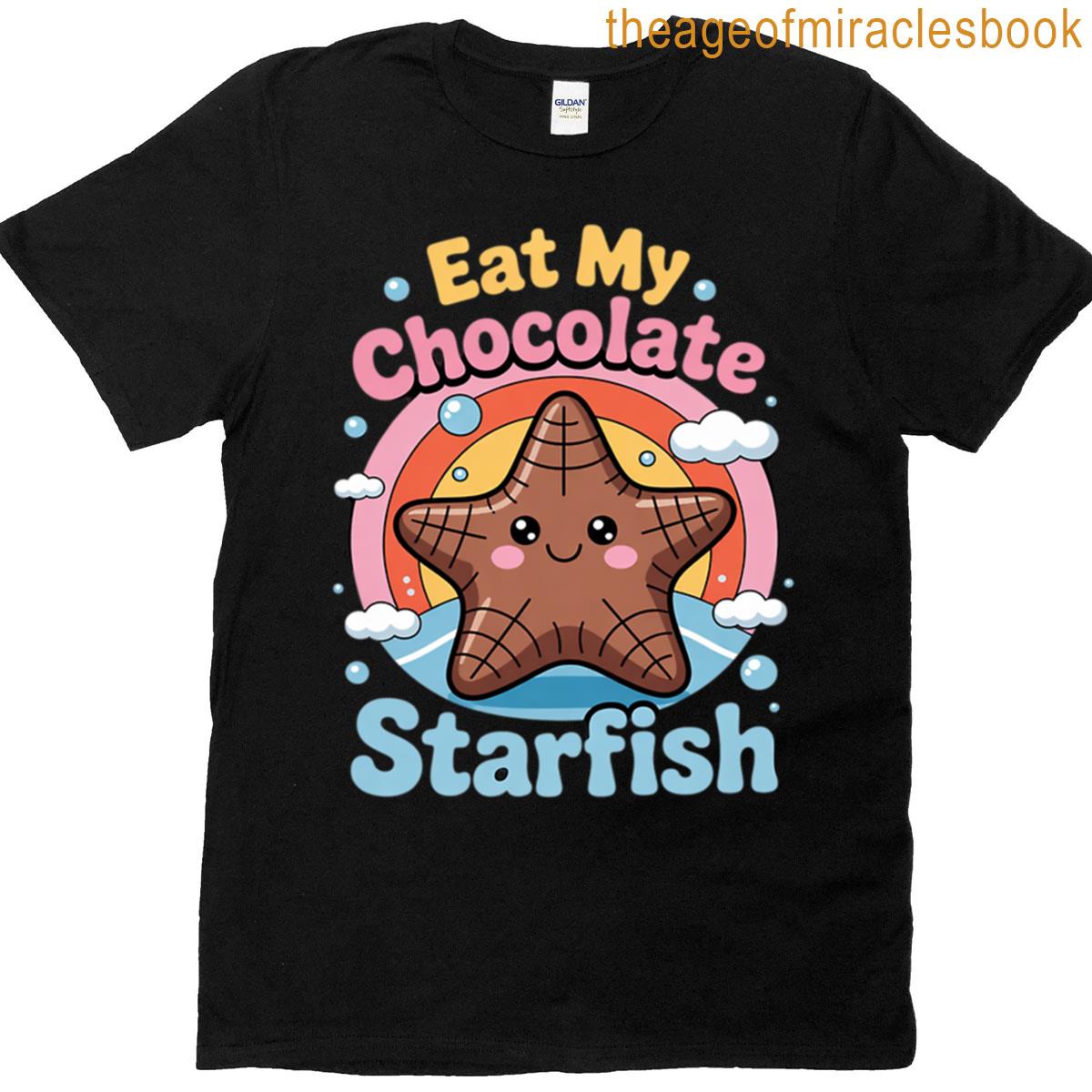 Inappropriate Eat My Chocolate Starfish Embarrassing T-shirt