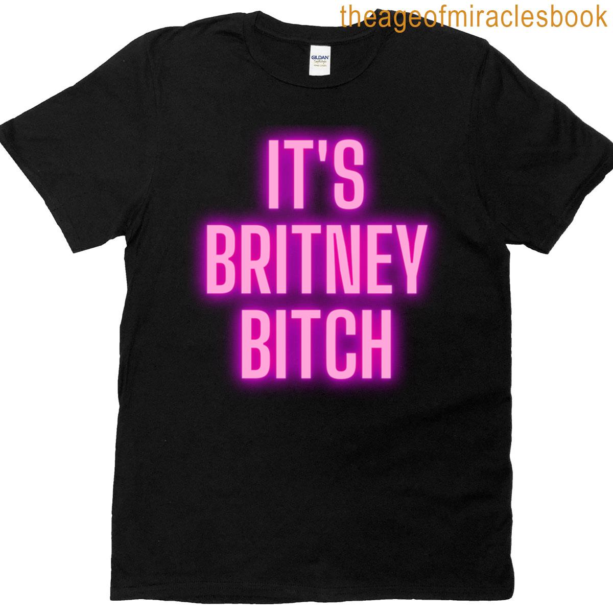 Its Britney Bitch T-shirt